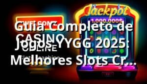 Guia Completo de Jogos YYGG 2025: Melhores Slots, Crash e Apostas Esportivas