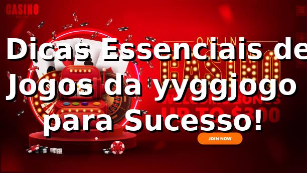 ⭐ Dicas Essenciais de Jogos da yyggjogo para Sucesso!