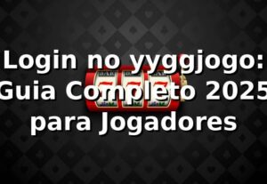 Login no yyggjogo: Guia Completo 2025 para Jogadores 🎮