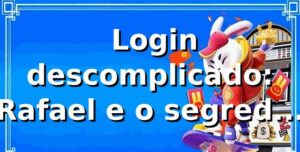 🎰 Login descomplicado: Rafael e o segredo dos cassinos online
